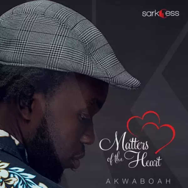 Matters Of Heart BY Akwaboah